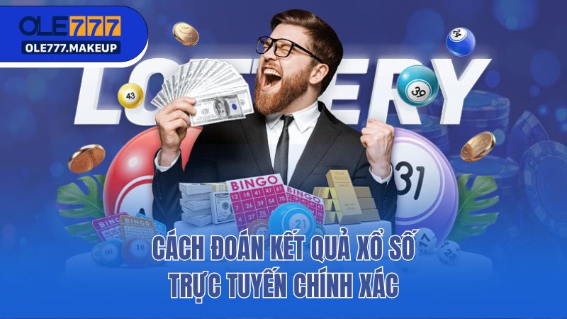 Cách đoán kết quả xổ số trực tuyến chính xác