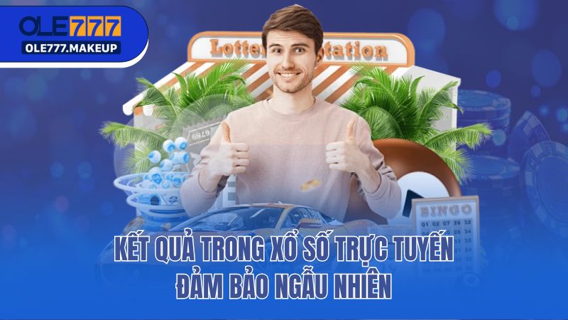 Kết quả trong xổ số trực tuyến đảm bảo ngẫu nhiên