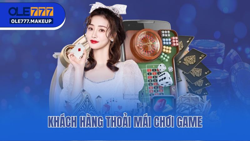 Khách hàng thoải mái chơi game