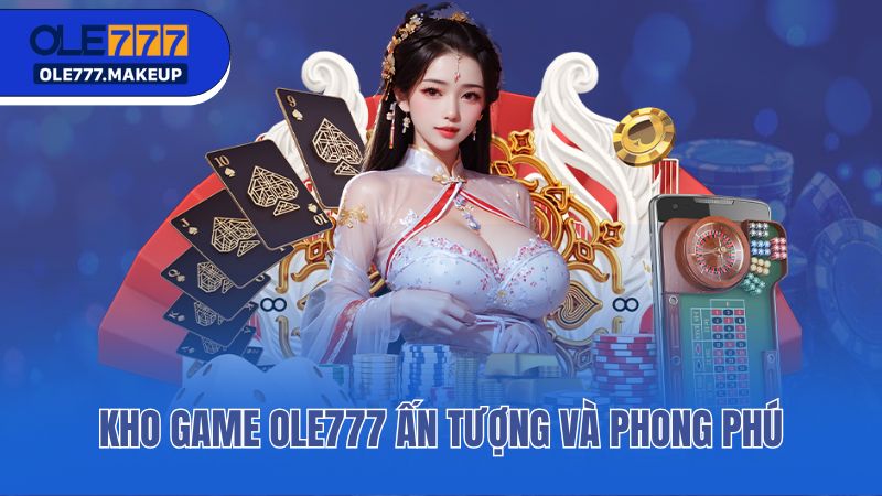 Kho game Ole777 ấn tượng và phong phú