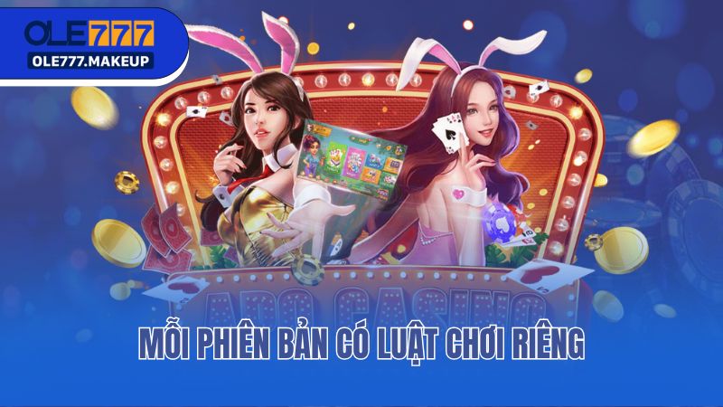 Mỗi phiên bản có luật chơi riêng