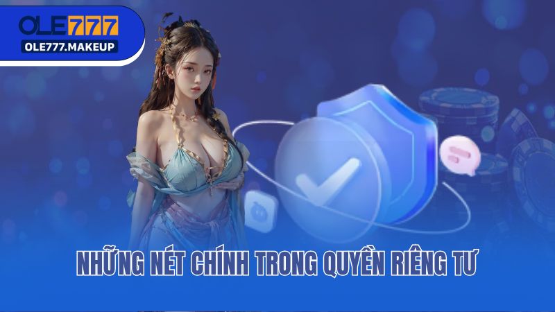 Những nét chính trong quyền riêng tư