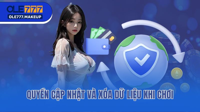 Quyền cập nhật và xóa dữ liệu khi chơi