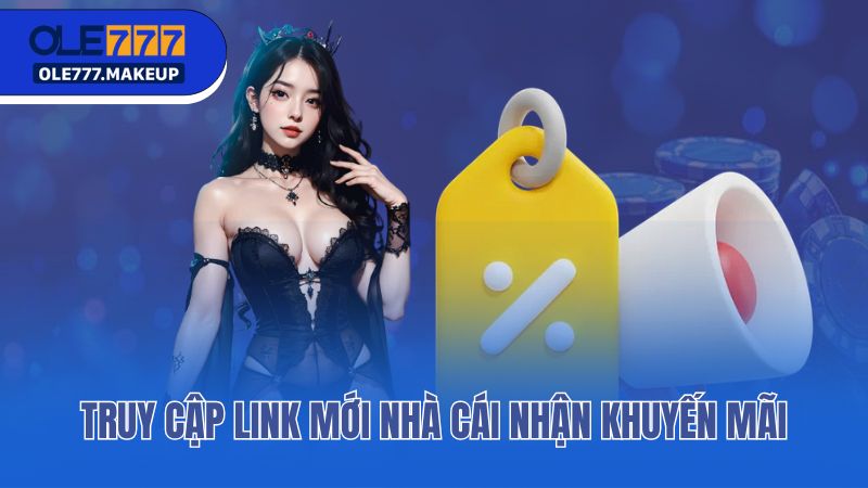 Truy cập link mới nhà cái nhận khuyến mãi