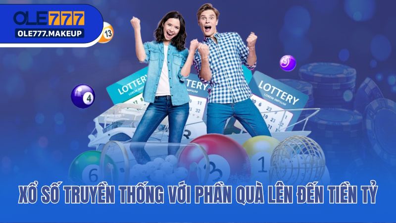 Xổ số truyền thống với phần quà lên đến tiền tỷ